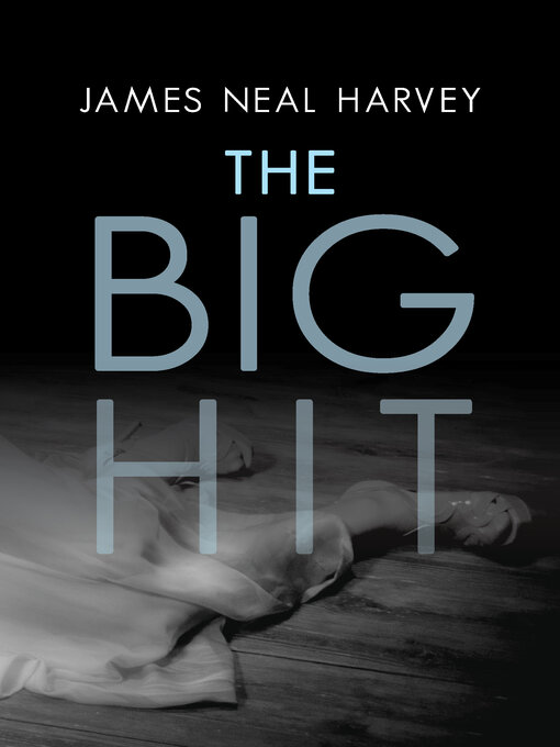 Title details for The Big Hit by James Neal Harvey - Available